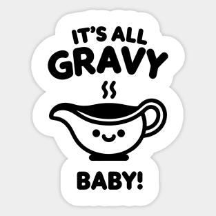 It's All Gravy Baby! Sticker